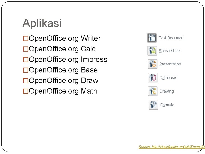 Aplikasi �Open. Office. org Writer �Open. Office. org Calc �Open. Office. org Impress �Open.