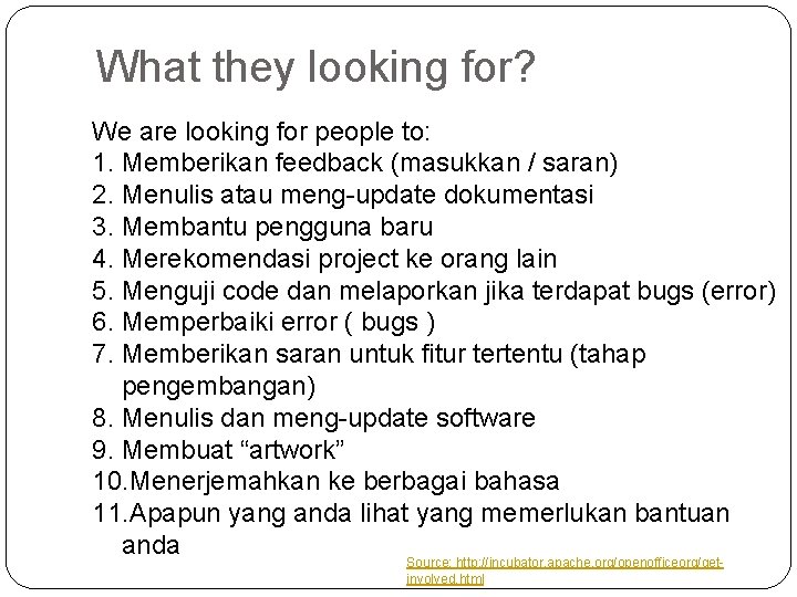 What they looking for? We are looking for people to: 1. Memberikan feedback (masukkan