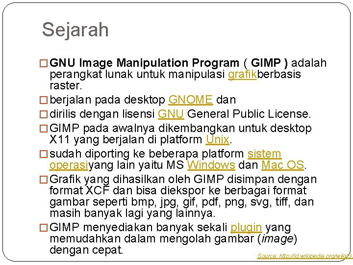 Sejarah � GNU Image Manipulation Program ( GIMP ) adalah perangkat lunak untuk manipulasi