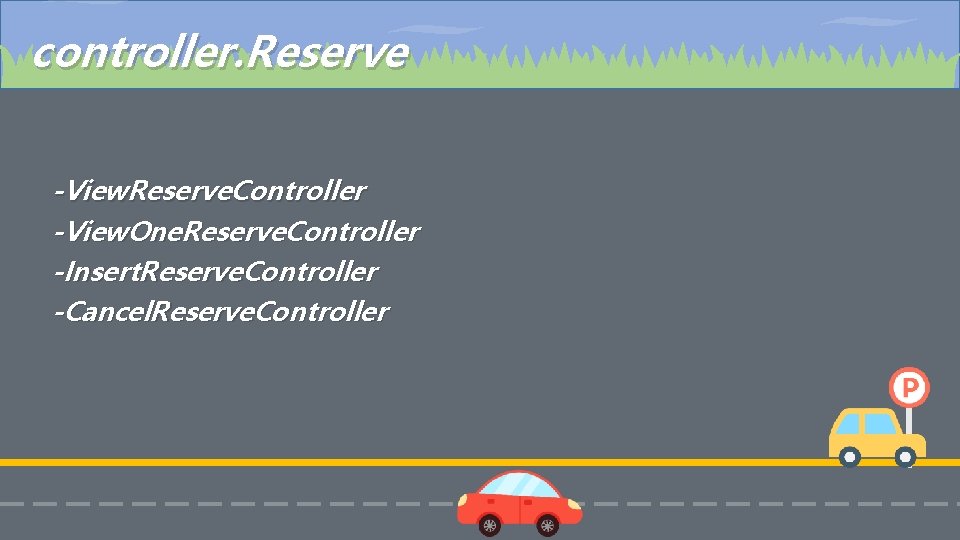 controller. Reserve -View. Reserve. Controller -View. One. Reserve. Controller -Insert. Reserve. Controller -Cancel. Reserve.