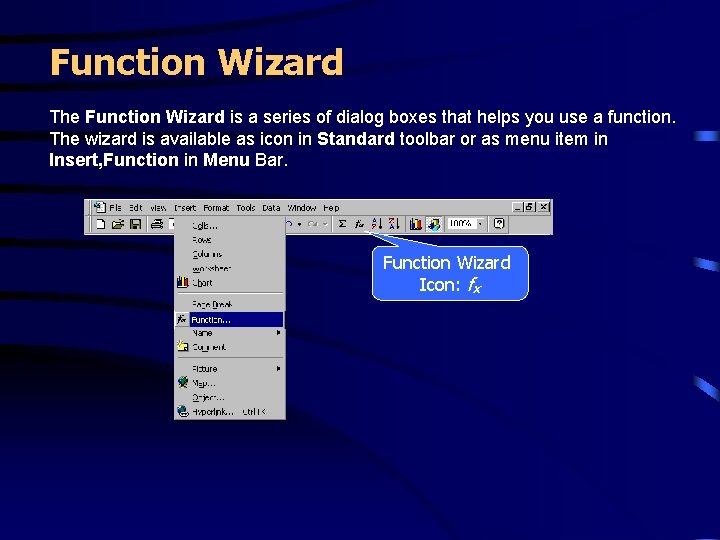 Function Wizard The Function Wizard is a series of dialog boxes that helps you