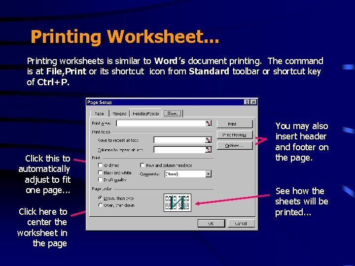 Printing Worksheet. . . Printing worksheets is similar to Word’s document printing. The command