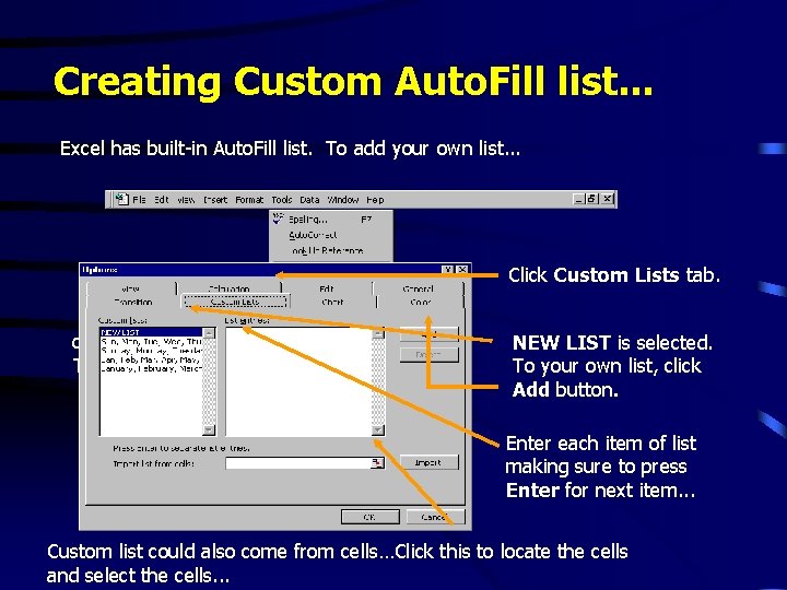 Creating Custom Auto. Fill list. . . Excel has built-in Auto. Fill list. To