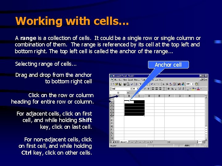 Working with cells. . . A range is a collection of cells. It could