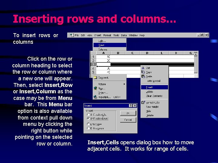 Inserting rows and columns. . . To insert rows or columns Click on the