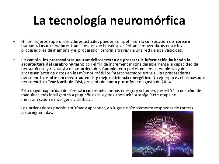 La tecnología neuromórfica • Ni los mejores superordenadores actuales pueden competir con la sofisticación