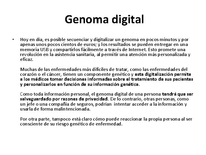 Genoma digital • Hoy en día, es posible secuenciar y digitalizar un genoma en