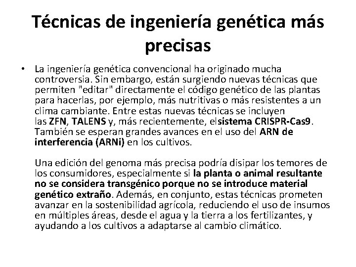 Técnicas de ingeniería genética más precisas • La ingeniería genética convencional ha originado mucha