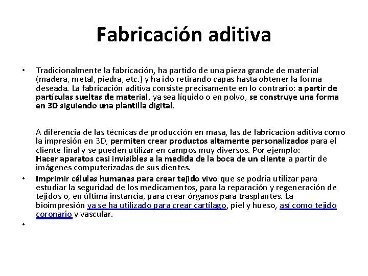 Fabricación aditiva • • • Tradicionalmente la fabricación, ha partido de una pieza grande