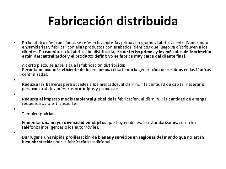 Fabricación distribuida • • • En la fabricación tradicional, se reúnen las materias primas