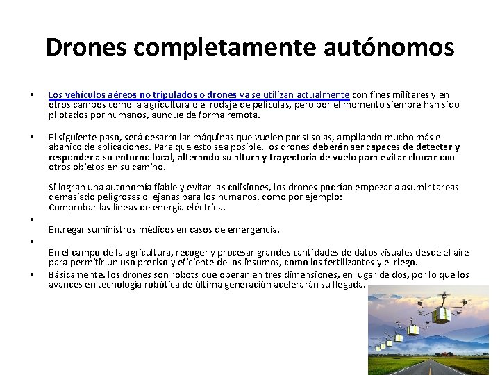 Drones completamente autónomos • Los vehículos aéreos no tripulados o drones ya se utilizan