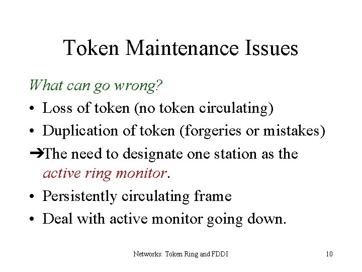 Token Maintenance Issues What can go wrong? • Loss of token (no token circulating)