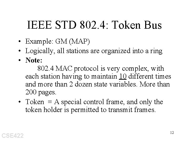 IEEE STD 802. 4: Token Bus • Example: GM (MAP) • Logically, all stations