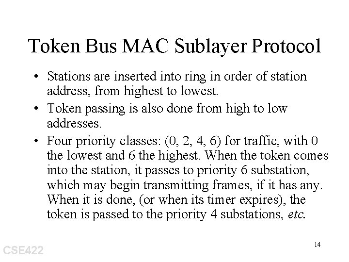 Token Bus MAC Sublayer Protocol • Stations are inserted into ring in order of
