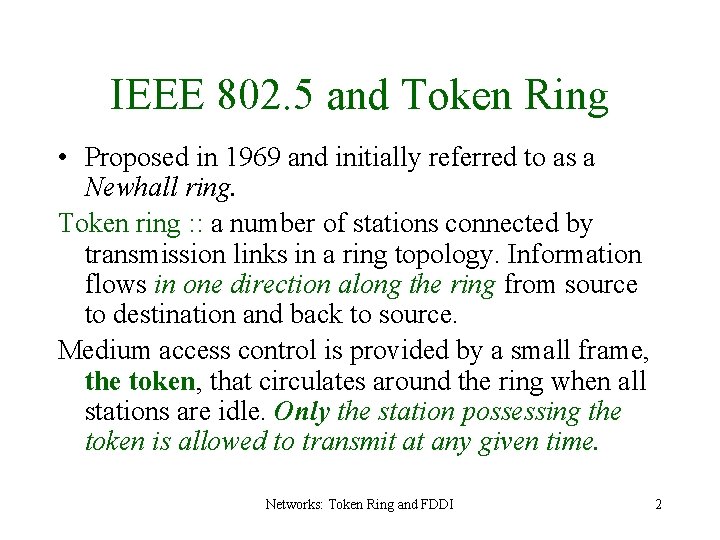 IEEE 802. 5 and Token Ring • Proposed in 1969 and initially referred to