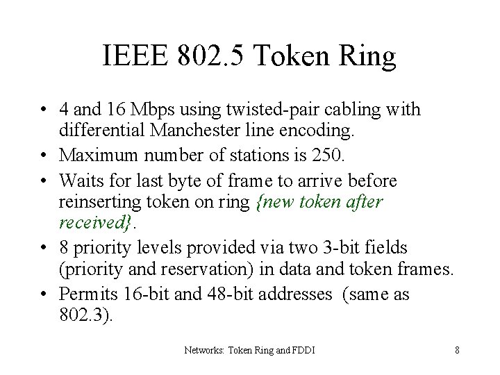 IEEE 802. 5 Token Ring • 4 and 16 Mbps using twisted-pair cabling with