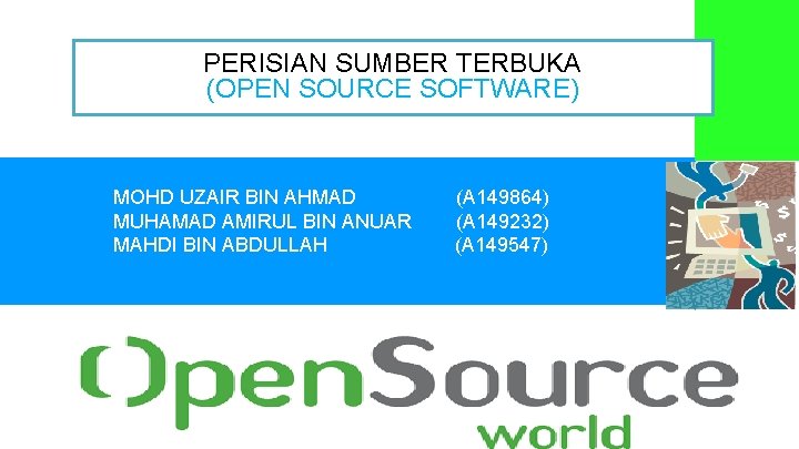 PERISIAN SUMBER TERBUKA (OPEN SOURCE SOFTWARE) MOHD UZAIR BIN AHMAD MUHAMAD AMIRUL BIN ANUAR