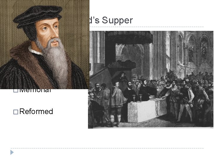 Views re: The Lord’s Supper � Roman Catholics: Transubstantiation � Lutheran: � Memorial � Views re: The Lord’s Supper � Roman Catholics: Transubstantiation � Lutheran: � Memorial �