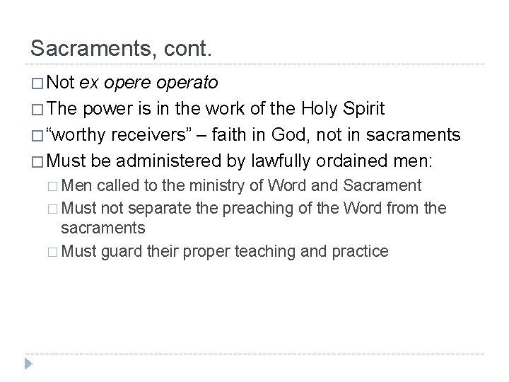 Sacraments, cont. � Not ex opere operato � The power is in the work Sacraments, cont. � Not ex opere operato � The power is in the work