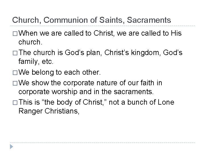 Church, Communion of Saints, Sacraments � When we are called to Christ, we are