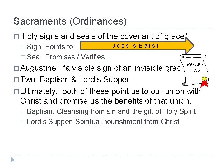 Sacraments (Ordinances) � “holy signs and seals of the covenant of grace” � Sign: