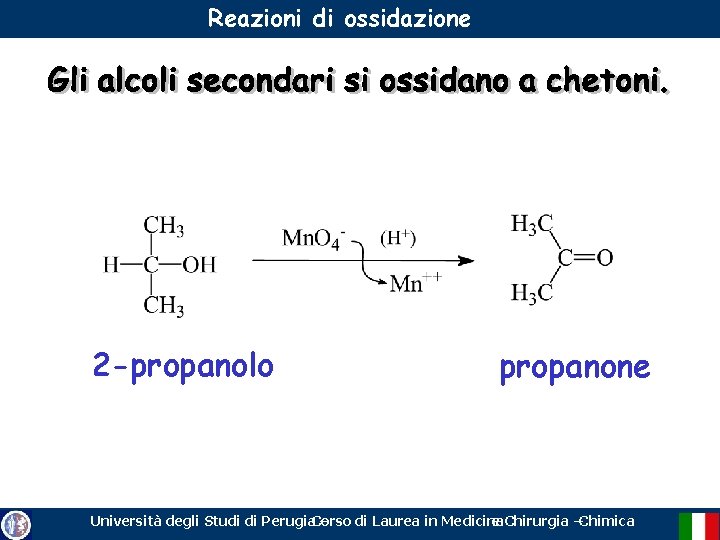 Reazioni di ossidazione 2 -propanolo propanone Università degli Studi di Perugia. Corso – di