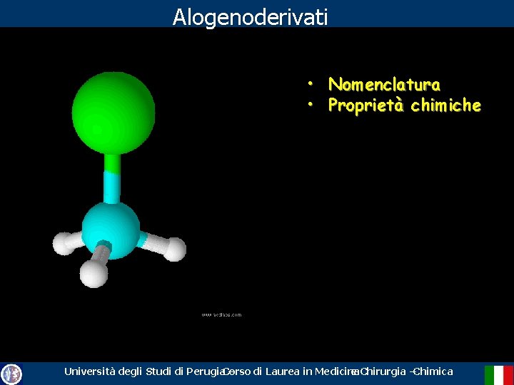 Alogenoderivati • Nomenclatura • Proprietà chimiche Università degli Studi di Perugia. Corso – di