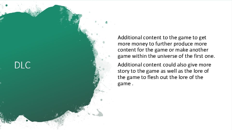 DLC Additional content to the game to get more money to further produce more