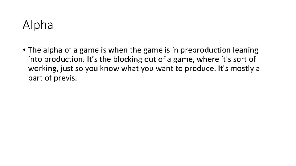 Alpha • The alpha of a game is when the game is in preproduction