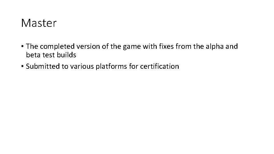 Master • The completed version of the game with fixes from the alpha and