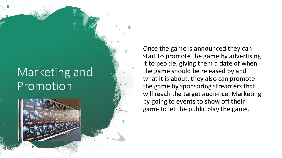 Marketing and Promotion Once the game is announced they can start to promote the