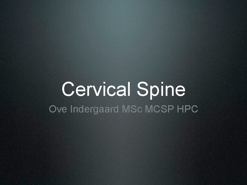 Cervical Spine Ove Indergaard MSc MCSP HPC 