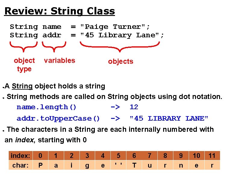 Review: String Class String name String addr object type = "Paige Turner"; = "45