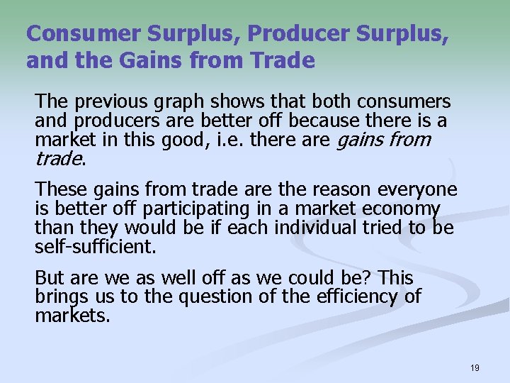 Consumer Surplus, Producer Surplus, and the Gains from Trade The previous graph shows that