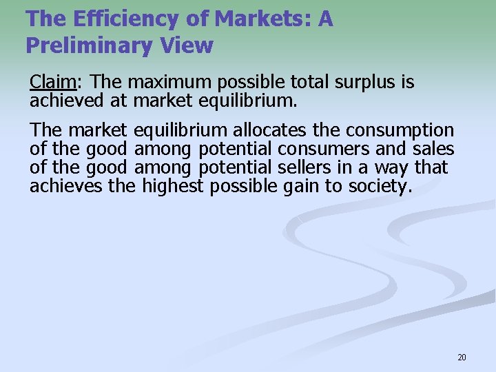 The Efficiency of Markets: A Preliminary View Claim: The maximum possible total surplus is