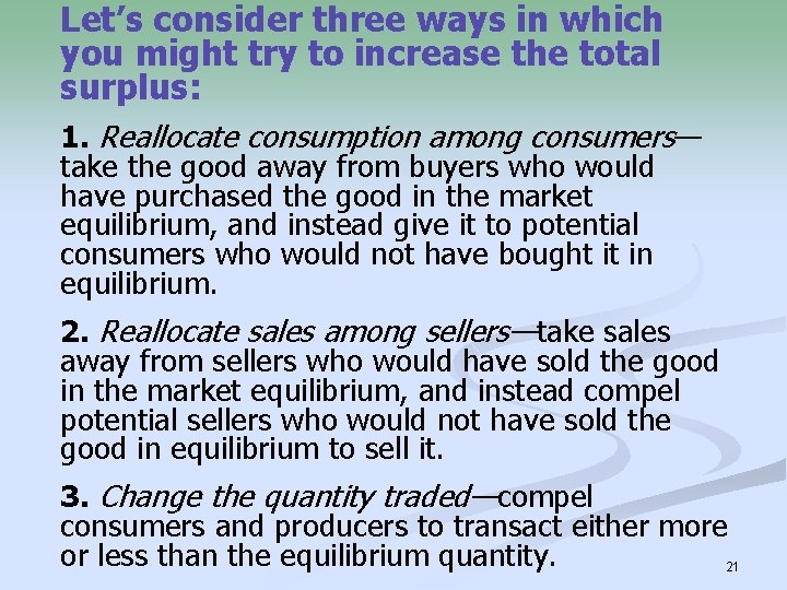 Let’s consider three ways in which you might try to increase the total surplus: