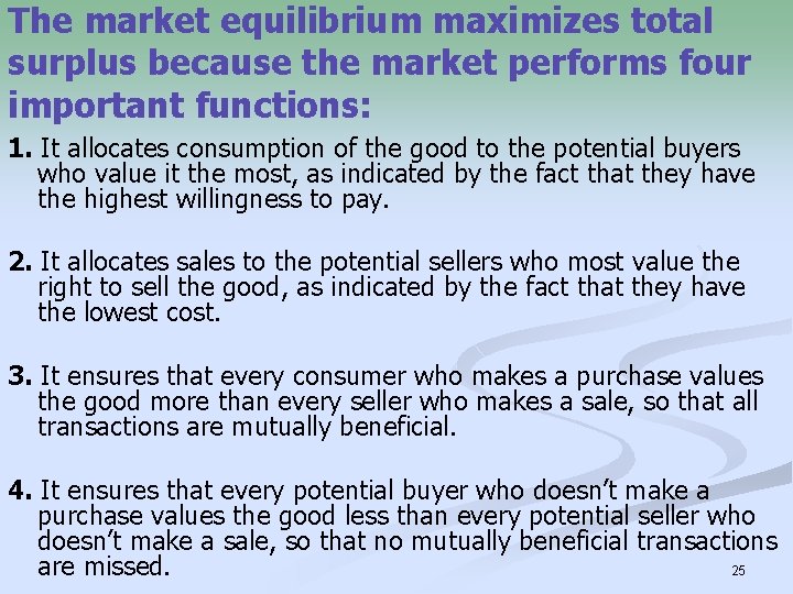 The market equilibrium maximizes total surplus because the market performs four important functions: 1.
