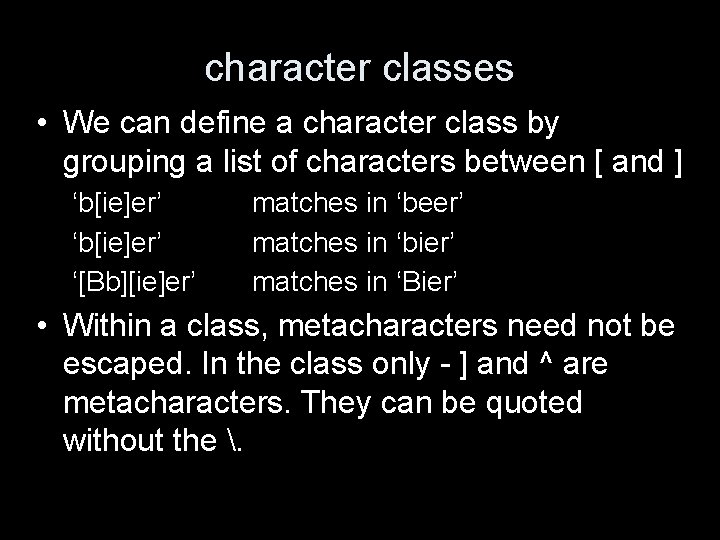 character classes • We can define a character class by grouping a list of