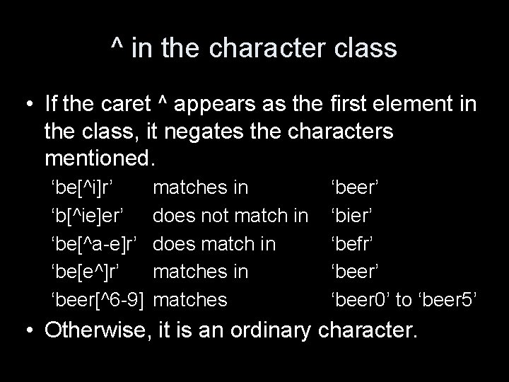 ^ in the character class • If the caret ^ appears as the first