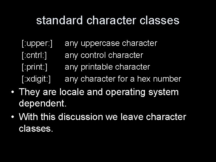 standard character classes [: upper: ] [: cntrl: ] [: print: ] [: xdigit: