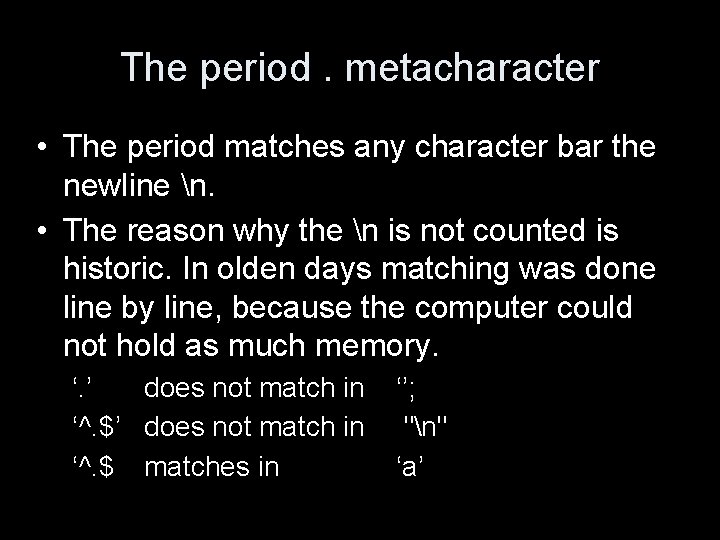 The period. metacharacter • The period matches any character bar the newline n. •