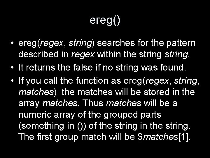 ereg() • ereg(regex, string) searches for the pattern described in regex within the string.