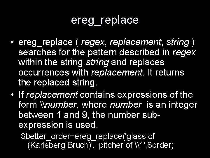 ereg_replace • ereg_replace ( regex, replacement, string ) searches for the pattern described in