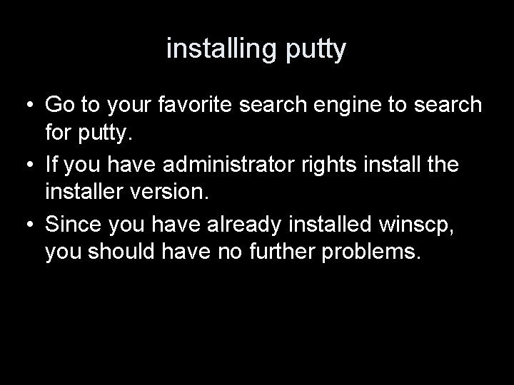 installing putty • Go to your favorite search engine to search for putty. •