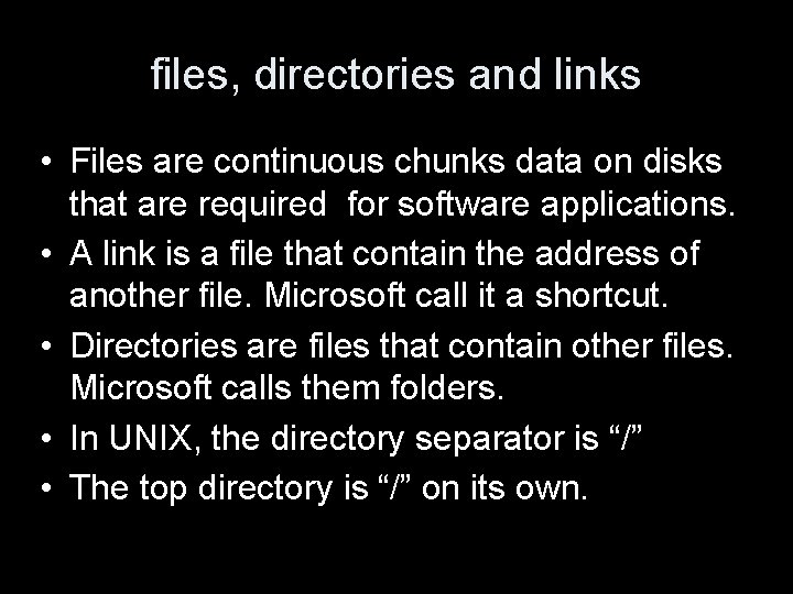 files, directories and links • Files are continuous chunks data on disks that are