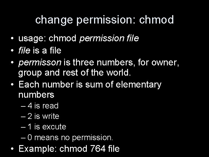change permission: chmod • usage: chmod permission file • file is a file •