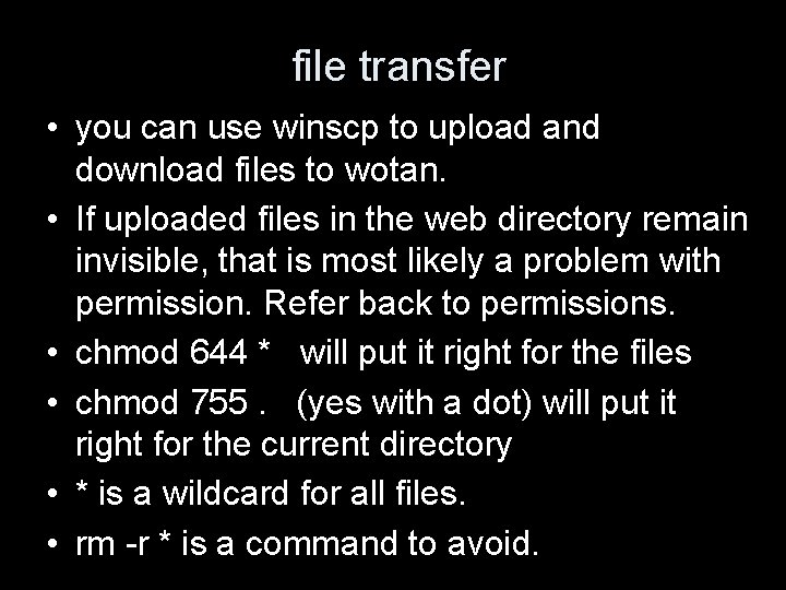 file transfer • you can use winscp to upload and download files to wotan.