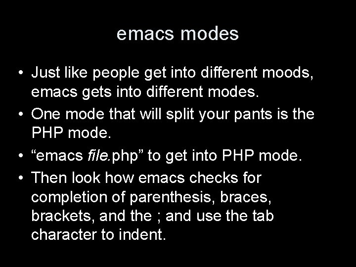 emacs modes • Just like people get into different moods, emacs gets into different