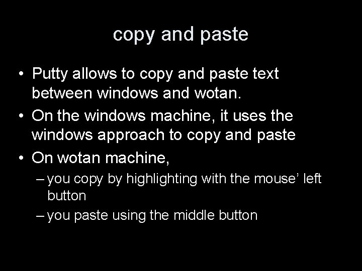 copy and paste • Putty allows to copy and paste text between windows and