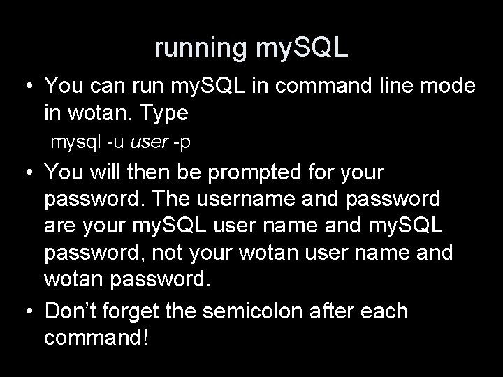 running my. SQL • You can run my. SQL in command line mode in